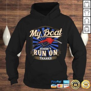 Hoodie My Boat Dont Run On Thanks Boat Funny Saying TShirt