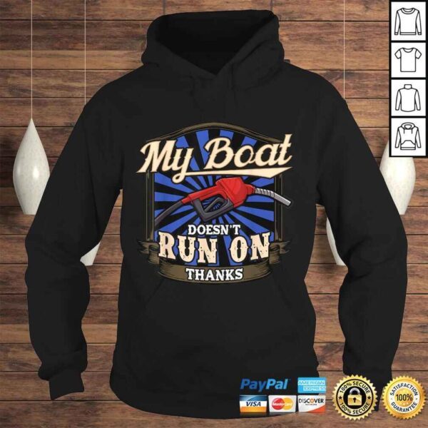 My Boat Dont Run On Thanks  Boat Funny Saying TShirt - Image 4