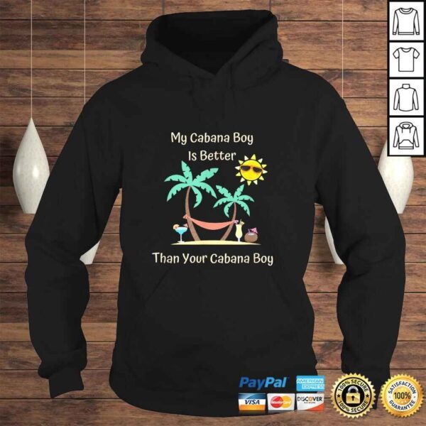 My Cabana Boy Is Better Than Your Cabana Boy TShirt - Image 4