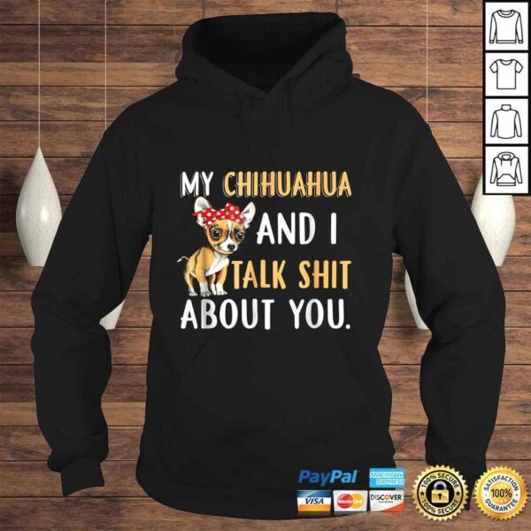 My Chihuahua And I Talk About You Shirt Dog Lover Gift Idea - Image 4