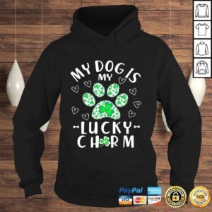 Hoodie My Dog is My Lucky Charm Shamrock Shirt St Patricks Day Shirt