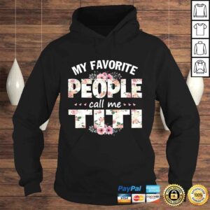 Hoodie My Favorite People Call Me Titi Shirt Men Women Gift Idea