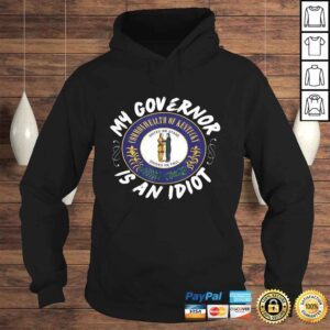 Hoodie My Governor Is An Idiot Kentucky Humorous Tee TShirt