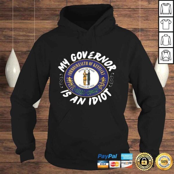 My Governor Is An Idiot Kentucky Humorous Tee T-Shirt - Image 4