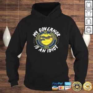 Hoodie My Governor Is An Idiot Oregon Humorous Tshirt