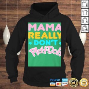 Hoodie My Mama Really Dont Play doh Shirt for Kids Im The Mama That Really Dont Play doh