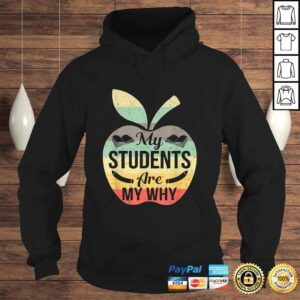 Hoodie My Students Are My Why Shirt Funny Teacher Gift Tee