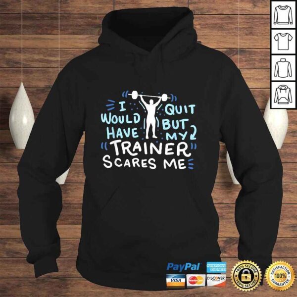 My Trainer Scares Me Shirt Funny Workout Exercise Gym Gift - Image 4