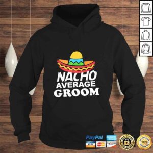 Hoodie Nacho Average Groom Funny Bachelor Party Groom Shirt