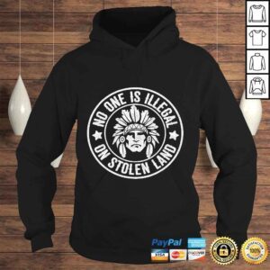 Hoodie Native American No One Illegal Stolen Land Shirt Immigration