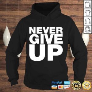 Hoodie Never Ever Give Up Inspirational Motivational Quotes Gift Top