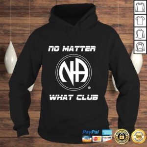 Hoodie No Matter What Club Narcotics Anonymous NA Gifts Shirts