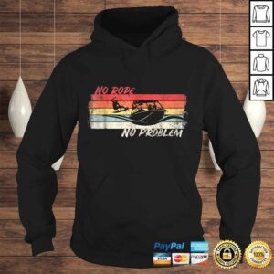 Hoodie No Rope No Problem Wakesurfing Boat Lake Surf Shirt Wakesurf