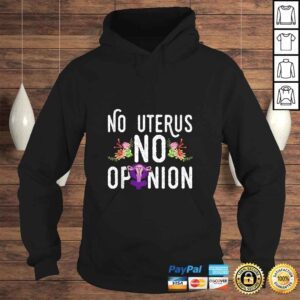 Hoodie No Uterus No Opinion ProChoice Feminism Equality Feminist Gift TShirt