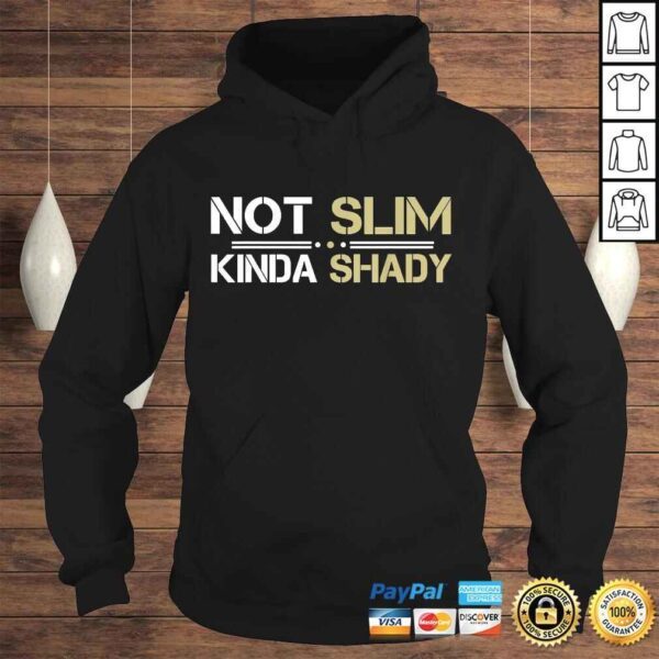 Not Slim Kinda Shady TShirt Gift - Image 4