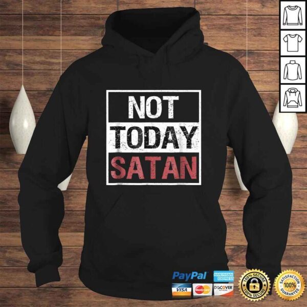 Not Today Satan Shirt Funny Saying Christian Love Tee Shirt - Image 4