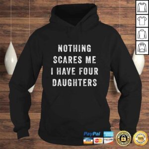 Hoodie Nothing Scares Me I Have Four Daughters Funny Fathers Day Tshirt