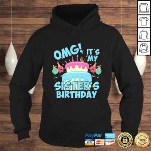 Hoodie OMG Its my Sisters Birthday Party Shirt for birthday Squad Gift TShirt