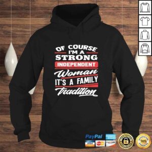 Hoodie Of Course Im A Strong Independent Woman Gift Feminism Tee TShirt