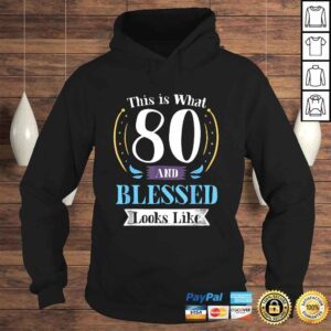 Hoodie Official 80 and Blessed Shirt 80th Birthday Gift for Men Women Tee TShirt