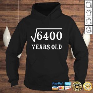 Hoodie Official 80 years old 80th birthday Gift Square Root of 6400 TShirt