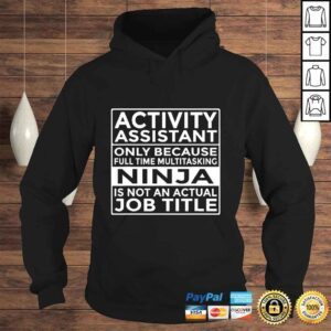 Hoodie Official Activity Assistant Full Time Multitasking Ninja Funny Nurse Tee Shirt