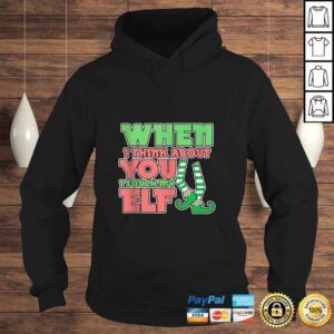 Hoodie Official Adult Humor Christmas When I Think About You I Touch My Elf Shirt