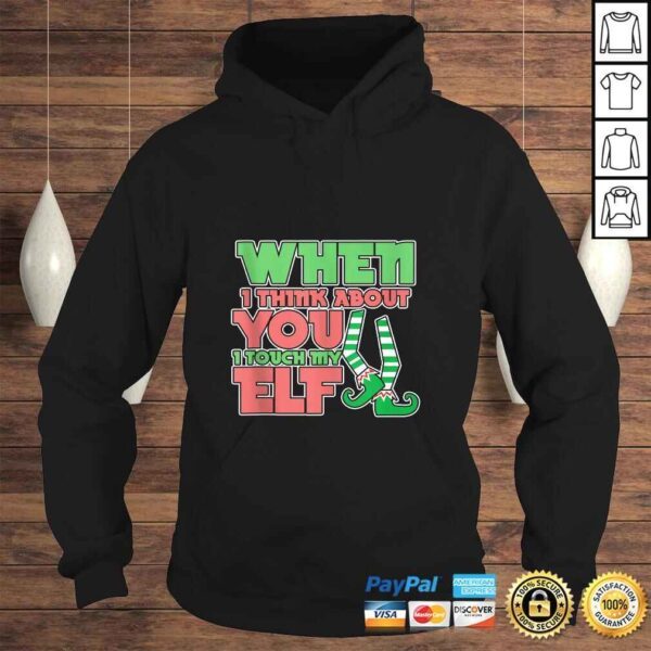 Official Adult Humor Christmas When I Think About You I Touch My Elf Shirt - Image 4