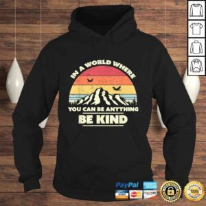 Hoodie Official Be Kind Retro In A World Where You Can Be Anything Be Kind Tshirt