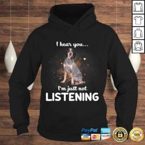 Hoodie Official Bluetick Coonhound I hear you not listening Shirt