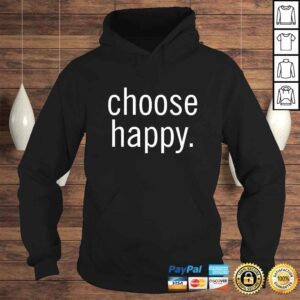 Hoodie Official Choose Happy Positive Message TShirt