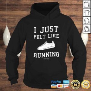 Hoodie Official Forrest Gump I Just Felt Like Running Quote TShirt Gift