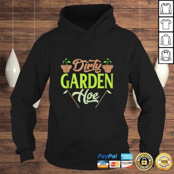 Official Gardening Lover Plants Gift Dirty Garden Hoe Tee T-Shirt - Image 4