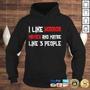 Hoodie Official Horror Funny Gift I Like Horror Movies And Maybe 3 People Shirt