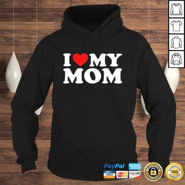 Official I Love My Mom Shirt - Image 4