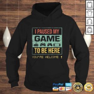 Hoodie Official I Paused My Game to Be Here Gamer Gaming Retro Vintage Shirt