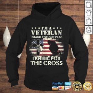 Hoodie Official Im A Veteran Stand For The Flag Kneel For The Cross TShirt Gift