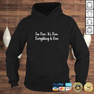 Hoodie Official Im Fine Its Fine Everything Is Fine Shirt