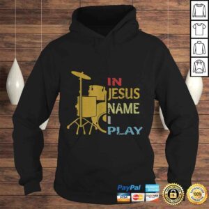 Hoodie Official In Jesus Name I Play for Drum Lover Shirt