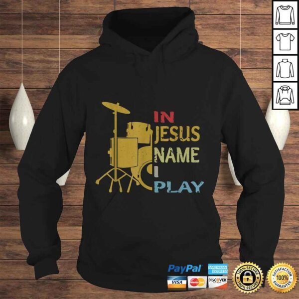 Official In Jesus Name I Play for Drum Lover Shirt - Image 4