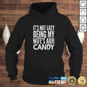 Hoodie Official Mens Its Not Easy Being My Wifes Arm Candy TShirt