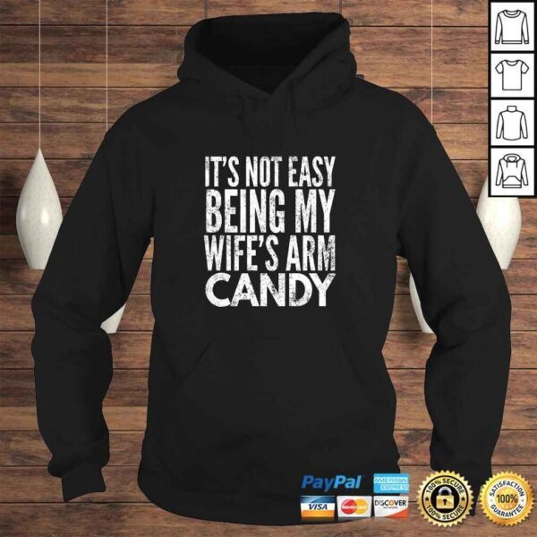 Official Mens It's Not Easy Being My Wife's Arm Candy TShirt - Image 4