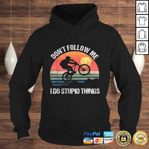 Official Mountain Bike Don't Follow Me I Do Stupid Things Downhill Shirt - Image 4