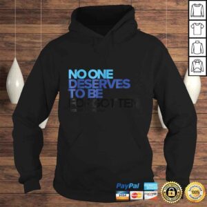 Hoodie Official No One Deserves to Be Forgotten Inspirational TShirt