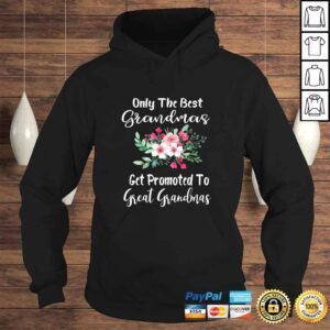 Hoodie Official Only The Best Grandmas Get Promoted To Great Grandma Shirt