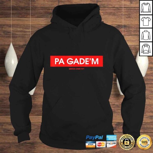 Official Pa Gade'm Shirt - Image 4