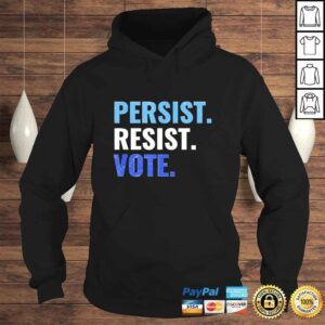 Hoodie Official Persist Resist Vote Democrats 2020 Elections Protest Rally TShirt