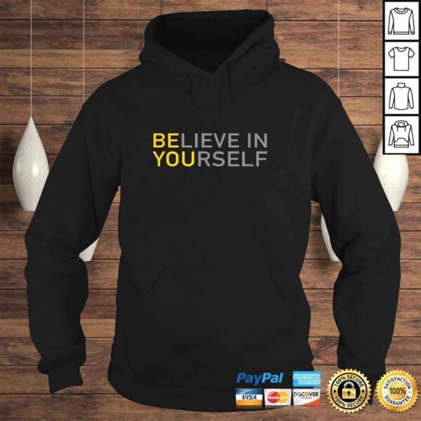 Official Positive Message Be You Believe In Yourself Quote Sayings TShirt Gift - Image 4