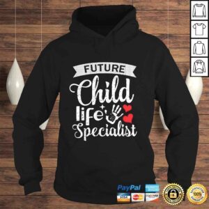 Hoodie Official Practicum Pediatric Health Care Future Child Life SpecialisTShirt