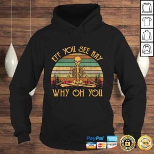 Hoodie Official Retro Vintage Eff You See Kay Skull Skeleton Why Oh U Shirt